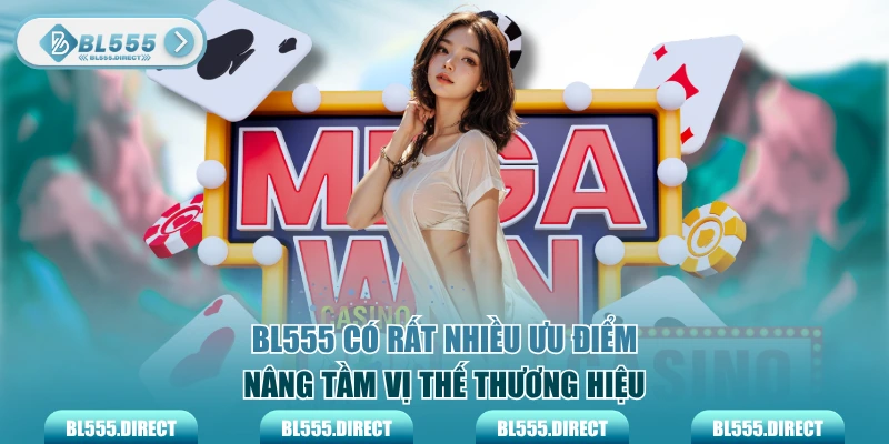 BL555 có rất nhiều ưu điểm nâng tầm vị thế thương hiệu