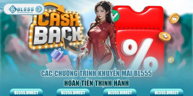 Các chương trình khuyến mãi BL555 hoàn tiền thịnh hành