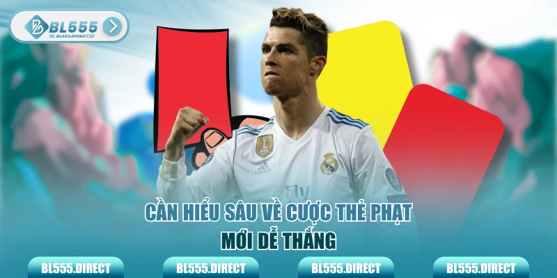 Cần hiểu sâu về cược thẻ phạt mới dễ thắng