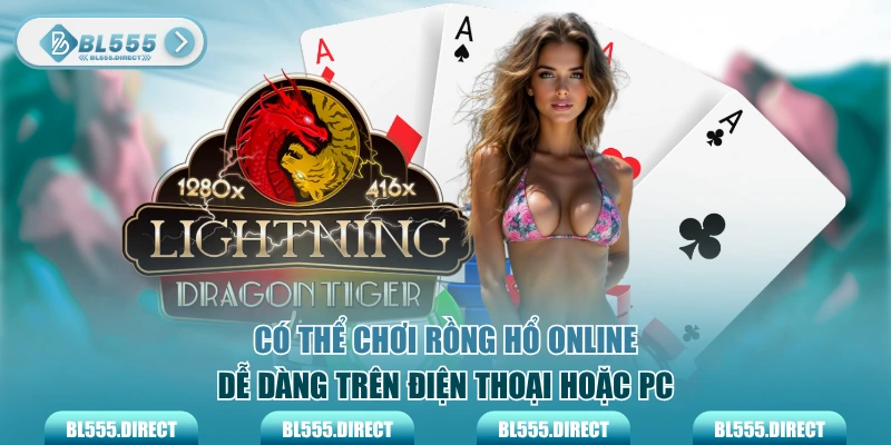 Có thể chơi rồng hổ online dễ dàng trên điện thoại hoặc PC
