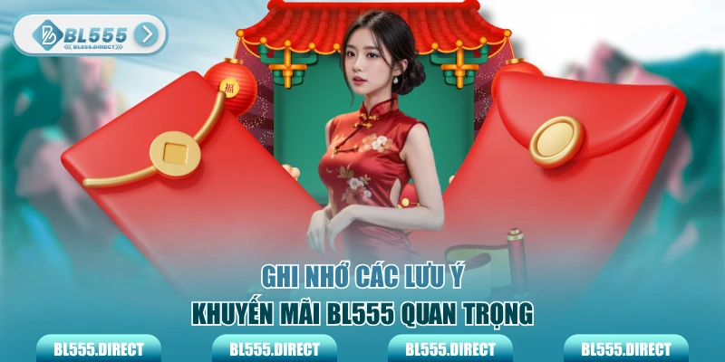 Ghi nhớ các lưu ý khuyến mãi BL555 quan trọng