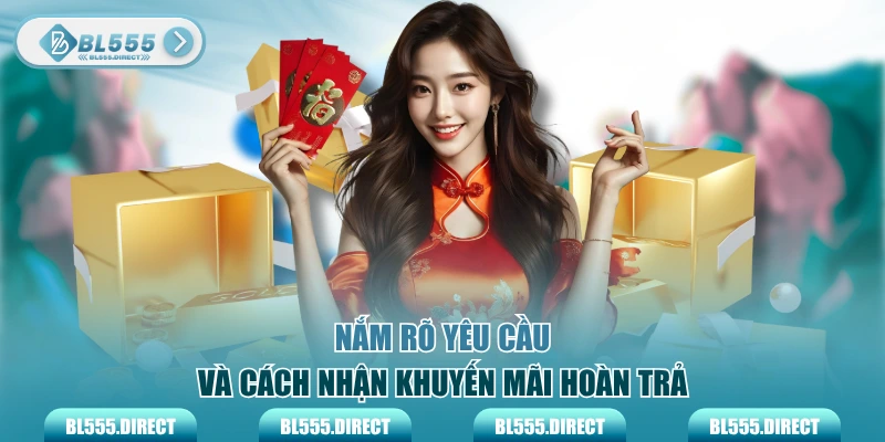 Nắm rõ yêu cầu và cách nhận khuyến mãi hoàn trả