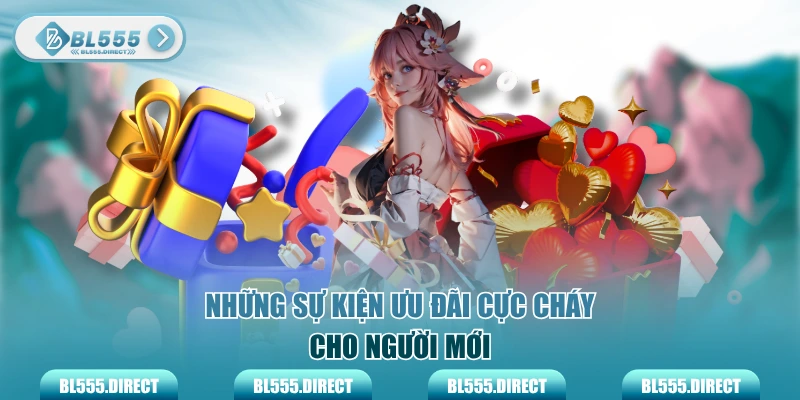 Những sự kiện ưu đãi cực cháy cho người mới