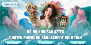 Nổ Hũ Kho Báu Aztec - Chuyến Phiêu Lưu Săn Jackpot Kịch Tính