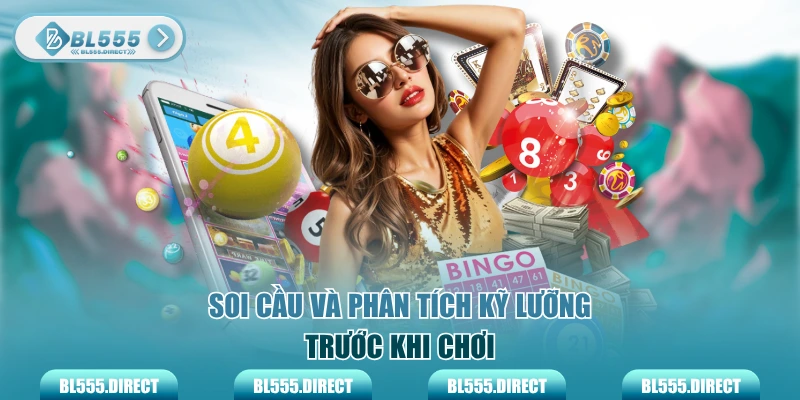 Soi cầu và phân tích kỹ lưỡng trước khi chơi