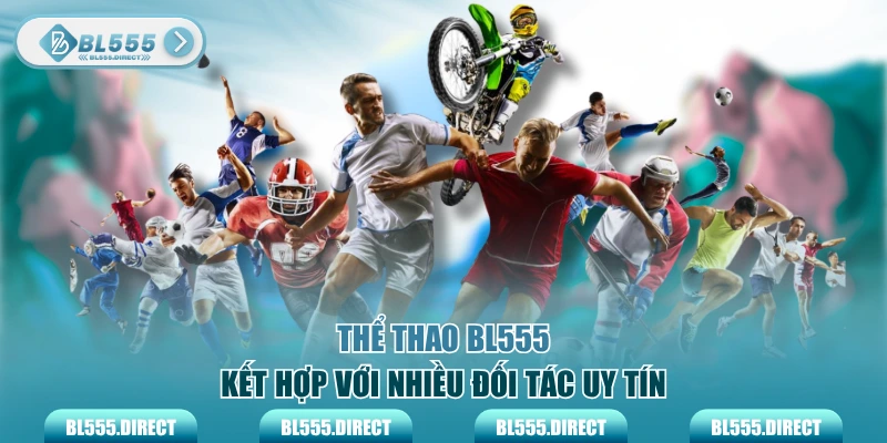 Thể thao BL555 kết hợp với nhiều đối tác uy tín