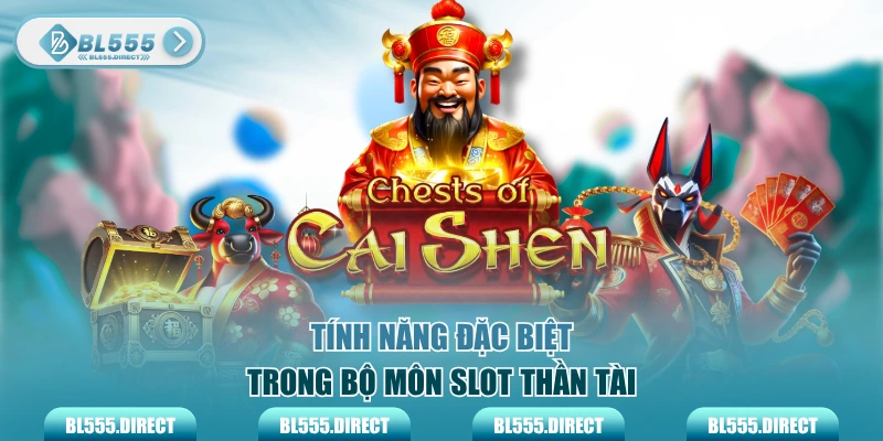 Tính năng đặc biệt trong bộ môn slot Thần Tài