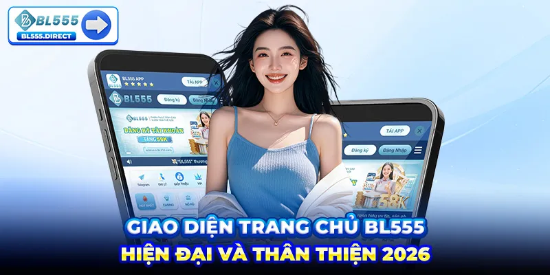Giao diện trang chủ BL555 hiện đại và thân thiện 2026